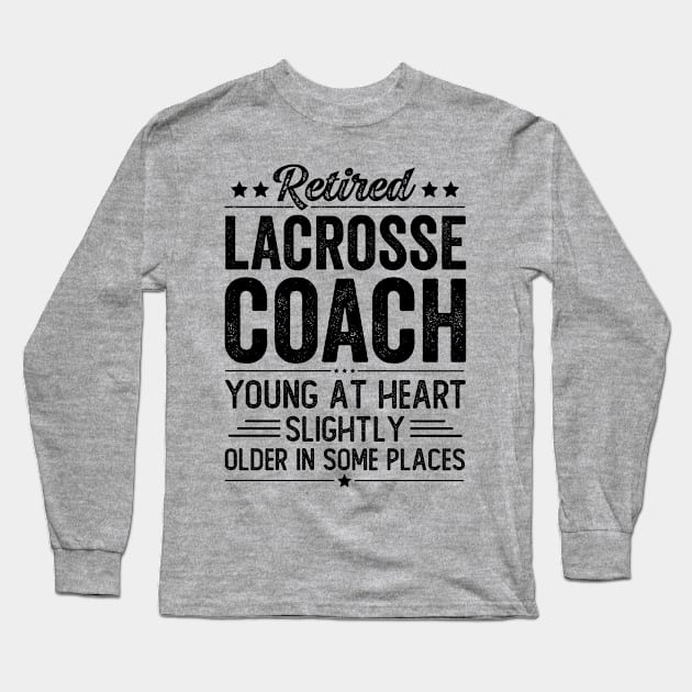 Retired Lacrosse Coach Long Sleeve T-Shirt by Stay Weird